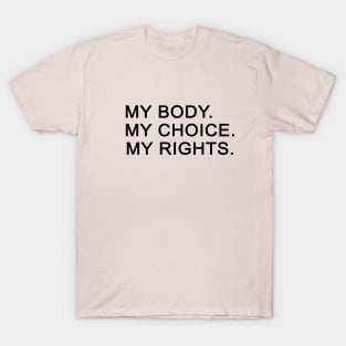 women gif idea 2020 : my body my choice my rights T-Shirt